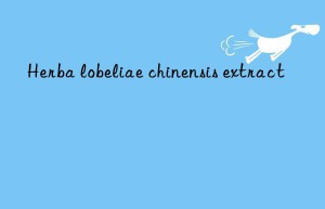 herba lobeliae chinensis extract