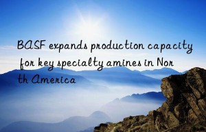 expands production capacity for key specialty amines in north america