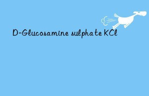 d-glucosamine sulphate kcl