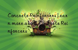 concrete reinforcers learn more about concrete reinforcers