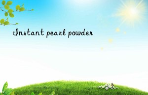 instant pearl powder