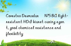 desmodur® n75 ba light-resistant hdi biuret curing agent, good chemical resistance and flexibility