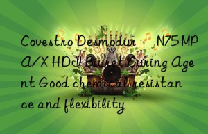 desmodur® n75 mpa/x hdi biuret curing agent good chemical resistance and flexibility
