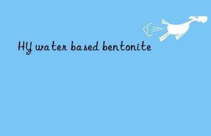 hy water based bentonite
