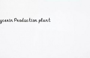 glycerin production plant