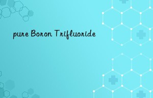 pure boron trifluoride