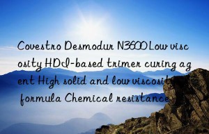 desmodur n3600 low viscosity hdi-based trimer curing agent high solid and low viscosity formula chemical resistance