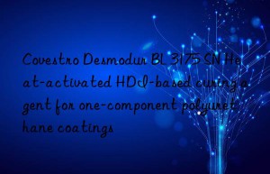 desmodur bl 3175 sn heat-activated hdi-based curing agent for one-component polyurethane coatings