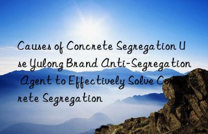 causes of concrete segregation use yulong brand anti-segregation agent to effectively solve concrete segregation