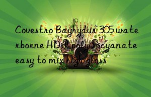 bayhydur 305 waterborne hdi polyisocyanate easy to mix high gloss