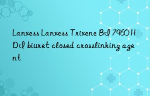 lanxess lanxess trixene bi 7960 hdi biuret closed crosslinking agent