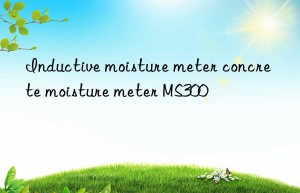 inductive moisture meter concrete moisture meter ms300