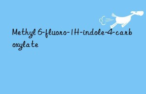methyl 6-fluoro-1h-indole-4-carboxylate
