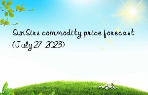 sunsirs commodity price forecast (july 27  2023)