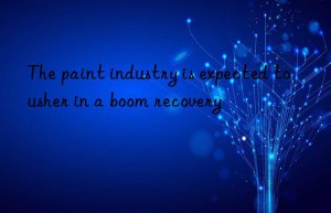 the paint industry is expected to usher in a boom recovery