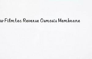 filmtec reverse osmosis membrane
