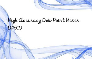 high accuracy dew point meter dp600
