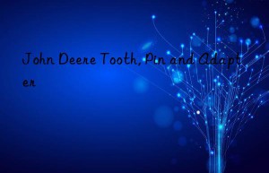 john deere tooth, pin and adapter