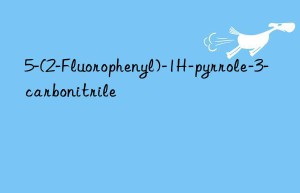 5-(2-fluorophenyl)-1h-pyrrole-3-carbonitrile