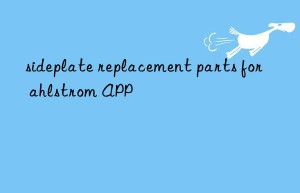 sideplate replacement parts for ahlstrom app