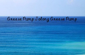 grease pump jolong grease pump