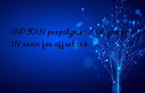 uvp 30 uv prepolymer / oligomer / uv resin for offset ink