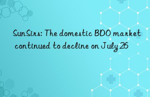 sunsirs: the domestic bdo market continued to decline on july 26