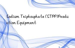 sodium triphosphate (stpp)production equipment