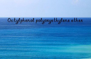 octylphenol polyoxyethylene ether