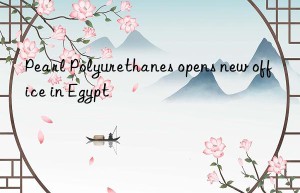 pearl polyurethanes opens new office in egypt