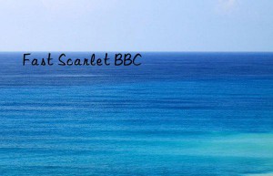 fast scarlet bbc