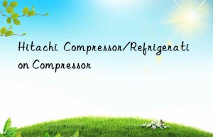 hitachi  compressor/refrigeration compressor