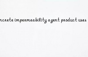concrete impermeability agent product uses