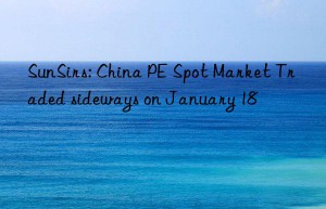 sunsirs: china pe spot market traded sideways on january 18