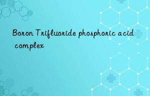 boron trifluoride phosphoric acid complex