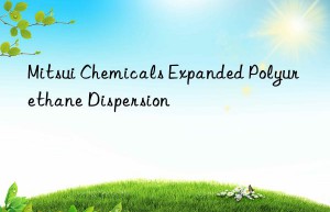 mitsui chemicals expanded polyurethane dispersion
