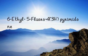 6-ethyl- 5-fluoro-4(3h) pyrimidone