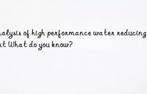 analysis of high performance water reducing agent what do you know?
