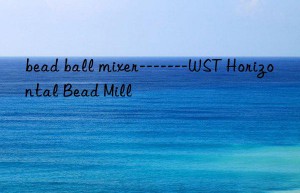 bead ball mixer——-wst horizontal bead mill