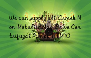 we can supply all armek non-metallic mag-drive centrifugal pumps  htm10