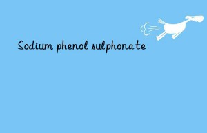 sodium phenol sulphonate