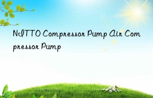 nitto compressor pump air compressor pump