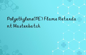 polyethylene(pe) flame retardant masterbatch