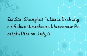 sunsir: shanghai futures exchange s rebar warehouse warehouse receipts rise on july 6