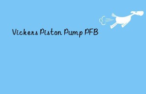 vickers piston pump pfb
