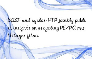 and cyclos-htp jointly publish insights on recycling pe/pa multilayer films