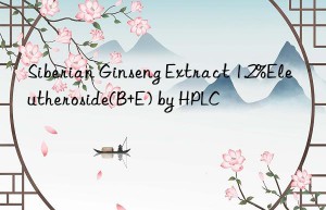 siberian ginseng extract 1.2%eleutheroside(b+e) by hplc