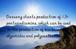 daesang starts production of 1,5-pentanediamine, which can be used in the production of bio-based polyamides and polyurethanes