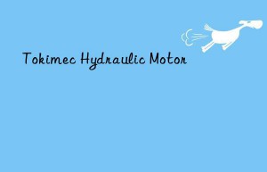 tokimec hydraulic motor