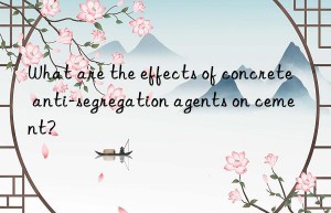 what are the effects of concrete anti-segregation agents on cement?